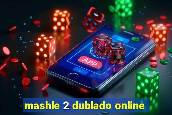 mashle 2 dublado online